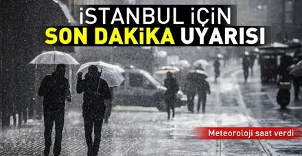 Son dakika: Meteoroloji'den İstanbul için gök gürültülü sağanak yağış uyarısı