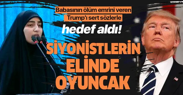 Zeynep Süleymani babasının ölüm emrini veren Trump'ı sert sözlerle hedef aldı: Siyonistlerin elinde oyuncak