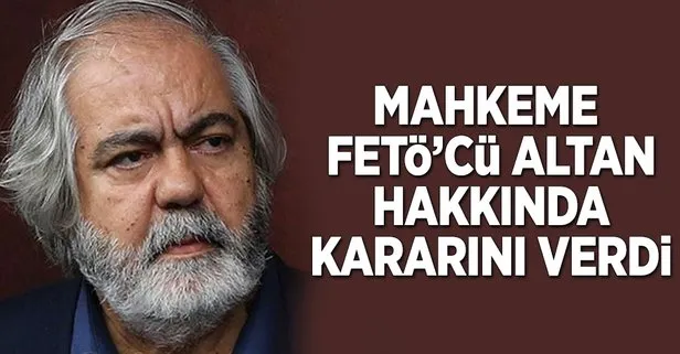 Mahkeme Mehmet Altan hakkında kararını verdi