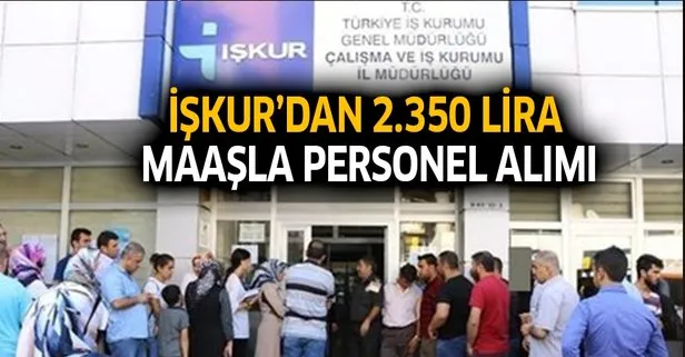 İŞKUR'dan 2.350 lira maaşla personel alımı!