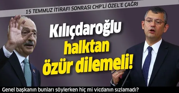 15 Temmuz itirafı sonrası CHP’li Özgür Özel’e çağrı: Kılıçdaroğlu halktan özür dilemeli