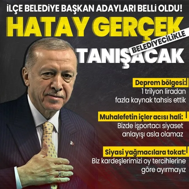 Başkan Erdoğan, AK Parti Hatay İlçe Belediye Başkan Adayları Tanıtım Toplantısında önemli açıklamalarda bulundu