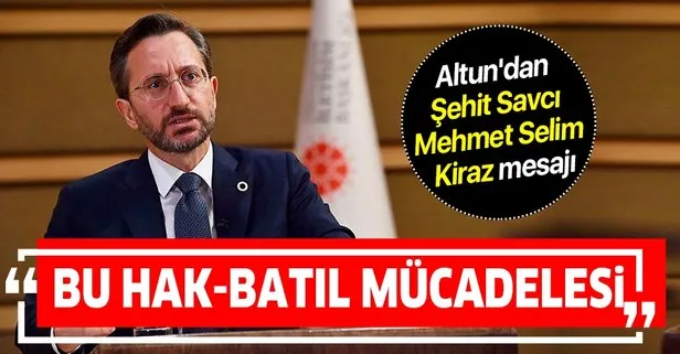 İletişim Başkanı Fahrettin Altun’dan Şehit Savcı Mehmet Selim Kiraz mesajı: Bu hak-batıl mücadelesidir