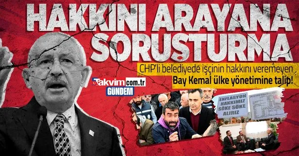 Kemal Kılıçdaroğlu’na dert yanan işçilere şok! CHP’li Çiğli Belediyesi hakkını arayanlara soruşturma başlattı