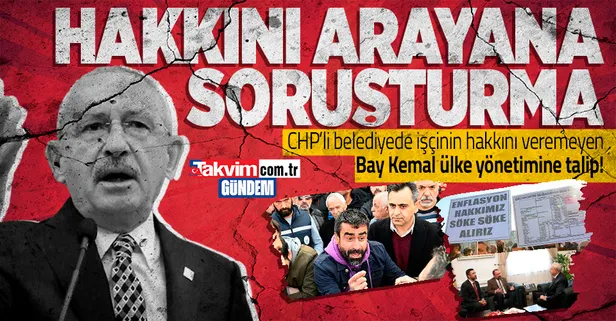 Kemal Kılıçdaroğlu'na dert yanan işçilere şok! CHP'li Çiğli Belediyesi hakkını arayanlara soruşturma başlattı