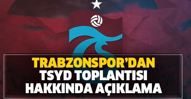Trabzonspor’dan son dakika açıklaması: TSYD toplantısına katılmayacağız!