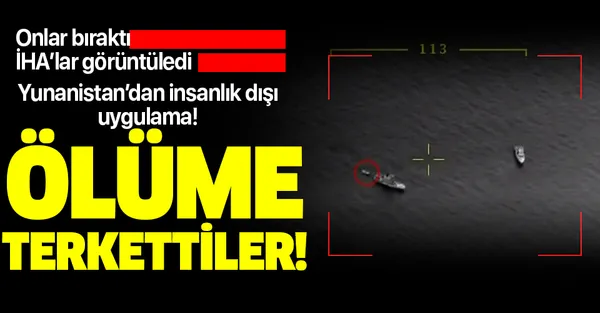 Yunanistan'dan Ege'de insanlık dışı uygulama! Göçmenleri ölüme terk ettiler-1
