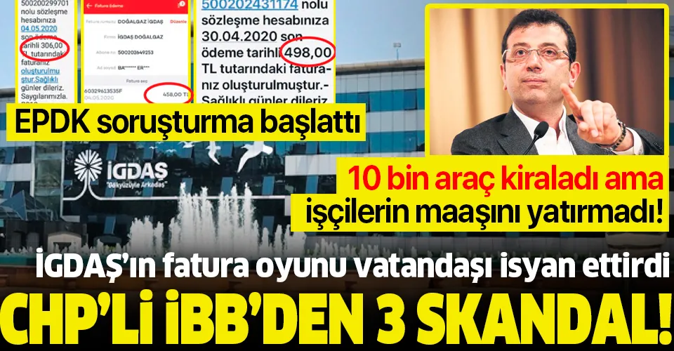 CHP'li İBB’ye bağlı İGDAŞ’ın fatura oyunu vatandaşı isyan ettirdi! EPDK soruşturma başlattı...