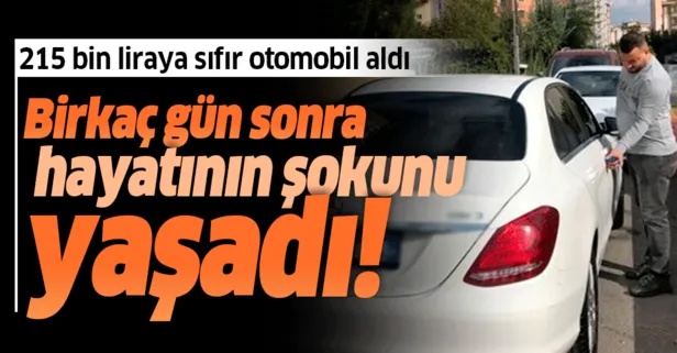 İstanbul’da sıfır otomobil satın alan şahıs hayatının şokunu yaşadı