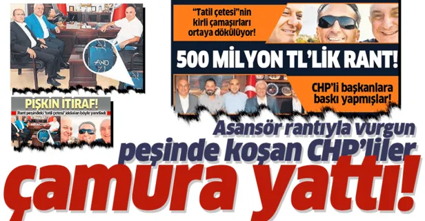 Asansör rantıyla vurgun peşinde koşan CHP'liler çamura yattı