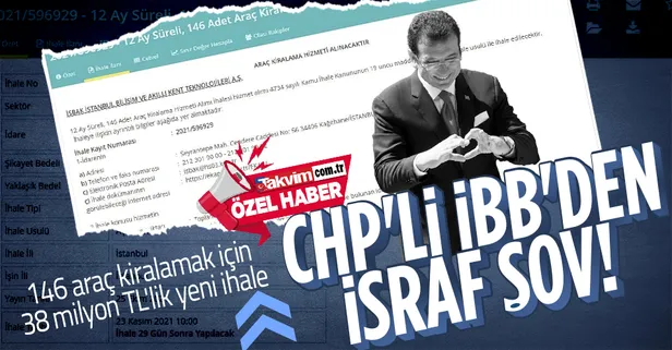 "İsraf araçlar" diyerek şov yapan Ekrem İmamoğlu yönetimindeki CHP'li İBB'den bir ihale daha! 38 milyon TL'ye 146 araç