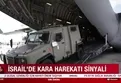 İsrail’de kara harekatı sinyali!