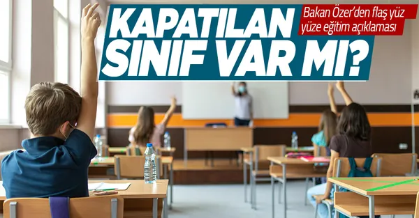 Son dakika: Milli Eğitim Bakanı Mahmut Özer'den flaş yüz yüze eğitim açıklaması! Koronavirüs nedeniyle kapatılan sınıf var mı?-1