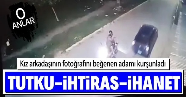 Kız arkadaşının fotoğrafını sosyal medyada beğenen adamı kurşun yağmuruna tuttu