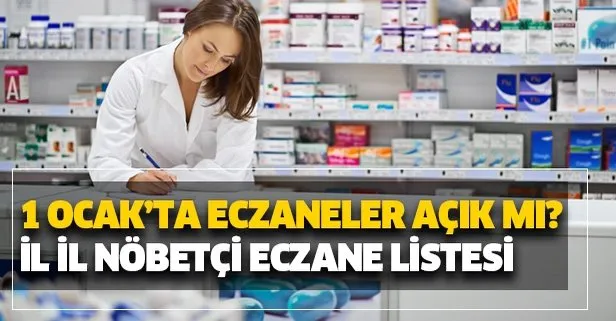 1 Ocak Ta Eczaneler Acik Mi 1 Ocak Carsamba Nobetci Eczaneler Listesi Yayimlandi Takvim