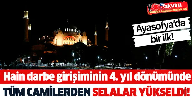 15 Temmuz hain darbe girişiminin yıl dönümünde Ayasofya dahil 81 ildeki 90 bin camide selalar yükseldi