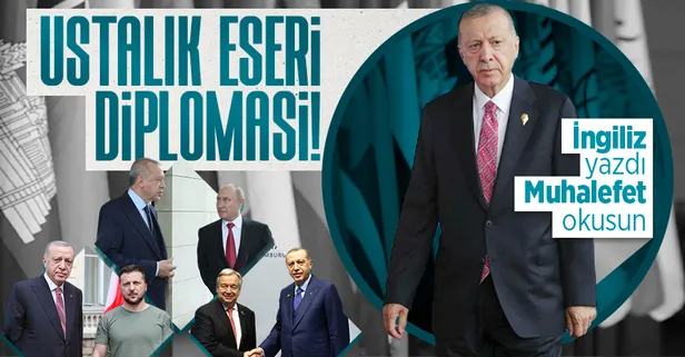 Muhalefet göremedi, İngiliz Financial Times yazdı! Başkan Erdoğan'ın ustalık eseri: Diplomasi zaferleri mercek altında