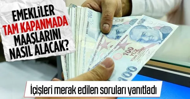 Emekli maaş ve ödemeleri için emekliler bankalara gidebilecek mi? İçişleri Bakanlığı açıkladı