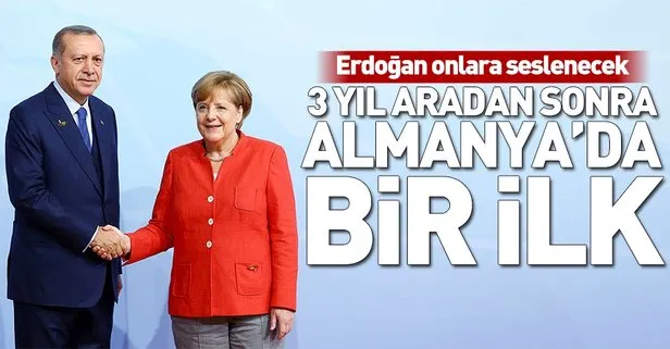 Erdoğan onlara seslenecek! 3 yıl aradan sonra Almanya’da bir ilk