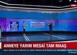 Anneye yarım mesai tam maaş: En az 6.376 TL