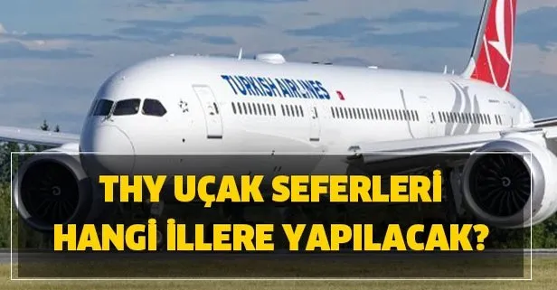 THY iç hat uçuş seferleri yeni listesi! THY uçak seferleri hangi illere saat kaçta yapılacak?