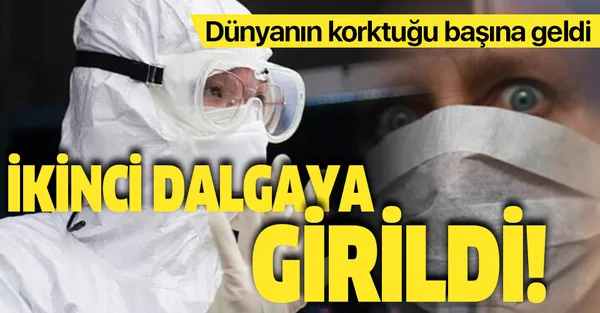 Dünyanın korkutuğu başına geldi! Koronavirüste ikinci dalgaya girildi!-1