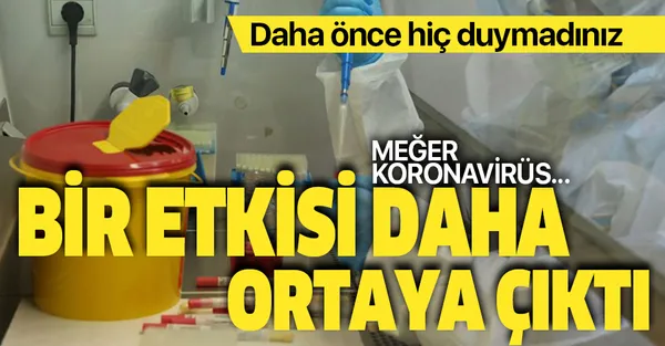 Bilim insanları ilk kez açıkladı! Koronavirüsün bir etkisi daha ortaya çıktı! Meğer koronavirüs geçiren hastalarda...-1