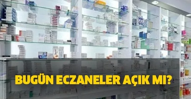 Eczaneler bugün açık mı? Bayramda eczaneler açık olur mu?