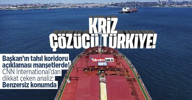 Başkan Erdoğan’ın tahıl koridoru sözleri dünya basınında! CNN International: Türkiye benzersiz bir konumda
