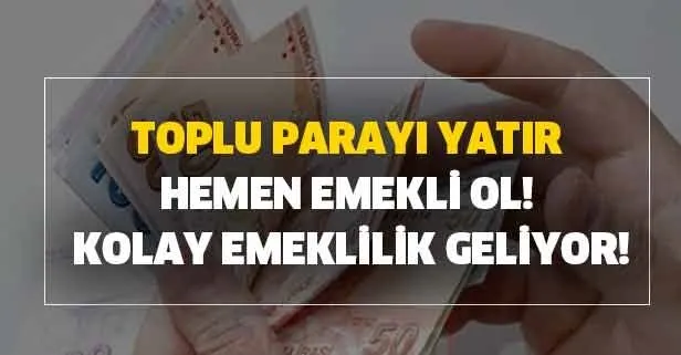 Toplu prim ödeyerek emekli olunur mu? Para ödeyerek nasıl emekli olunur?