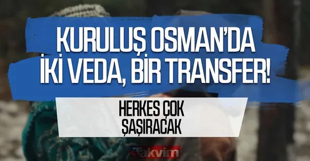 Obada ölüm kol geziyor! Kuruluş Osman'da peş peşe iki veda hemen başka yere gitti! Yerine de daha bombası...