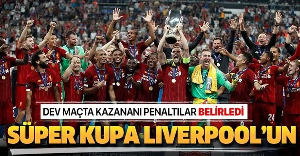İstanbul’un sultanı Liverpool | Chelsea’yi penaltılarla deviren Liverpool Süper Kupa’nın sahibi oldu