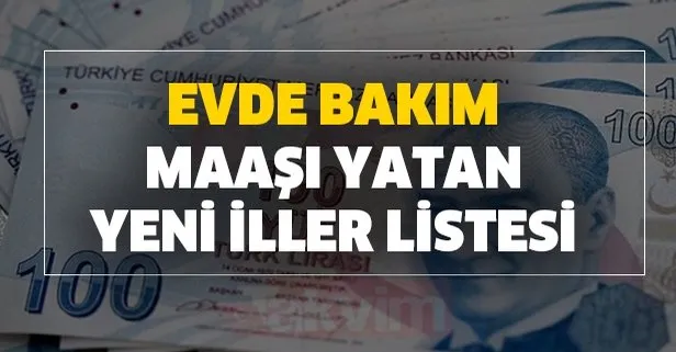 13 Ağustos evde bakım maaşı yatan yeni iller listesi-2020 - Ziraat Bankası evde bakım parası SMS sorgulama