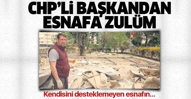 İzmir’de CHP’li belediye başkanından esnafa zulüm