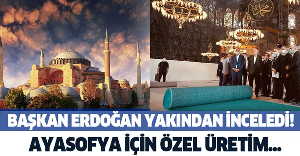 Son dakika: Ayasofya için özel üretildi! Başkan Erdoğan yakından inceledi...