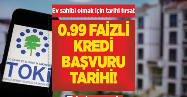 0.89 ve 0.99 faizli konut kredisi şartları neler? TOKİ SOSYAL KONUT BAŞVURU tarihi! 0.99 faizli konut kredisi ne zaman verilecek?