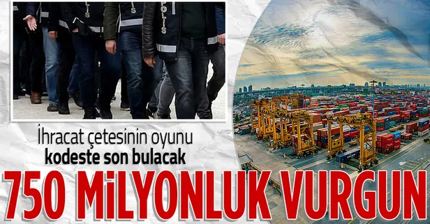 İhracat işlemlerinde usulsüzlük yaparak yaklaşık 750 milyon lira vurgun yapan şebekeye operasyon