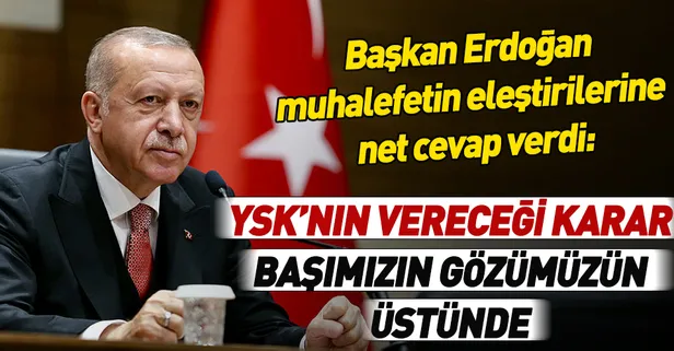 Başkan Erdoğan İstanbul seçimlerini değerlendirdi: YSK'nın vereceği karar başımızın gözümüzün üstüne