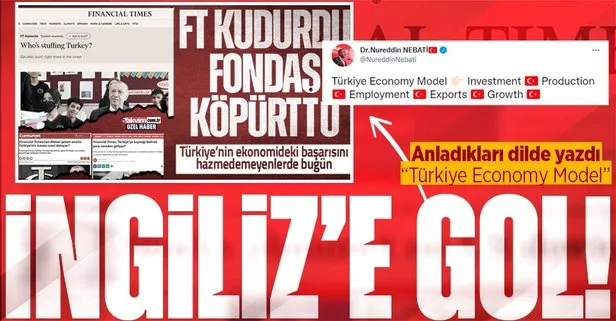 Hazine ve Maliye Bakanı Nureddin Nebati’den Financial Times’a gol: Türkiye Ekonomi Modeli