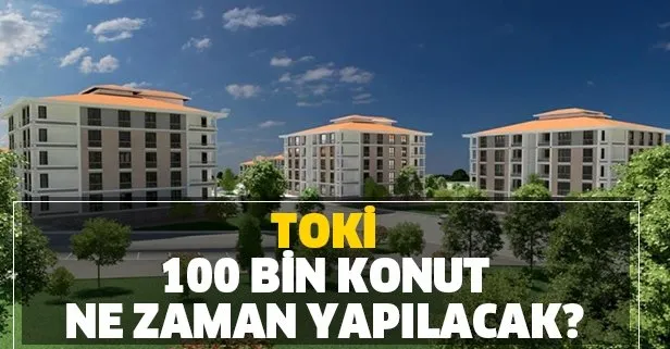 TOKİ 100 bin konut hangi il ve ilçelere yapılacak?