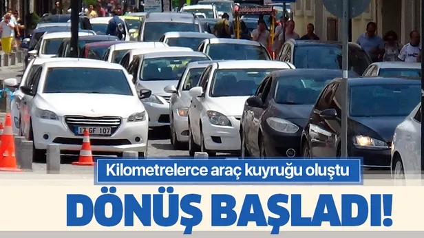 Dönüş başladı! Tatilciler geri geliyor