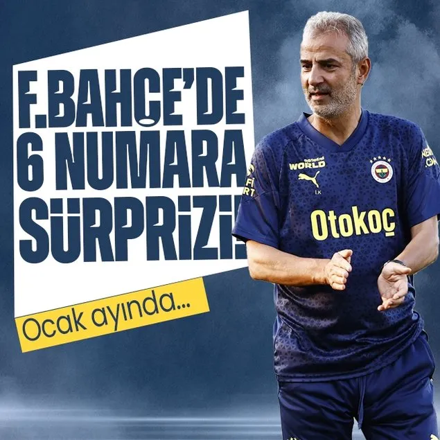 Fenerbahçe’de 6 numara sürprizi! Ocak ayında...