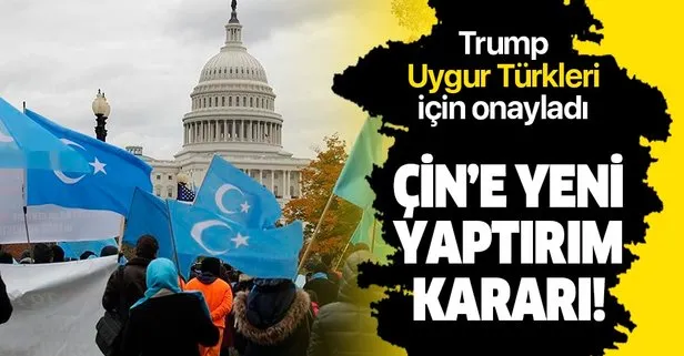 Son dakika: ABD Başkanı Trump Uygur Türkleri için Çin’e yaptırım uygulanmasını öngören yasa tasarısını onayladı