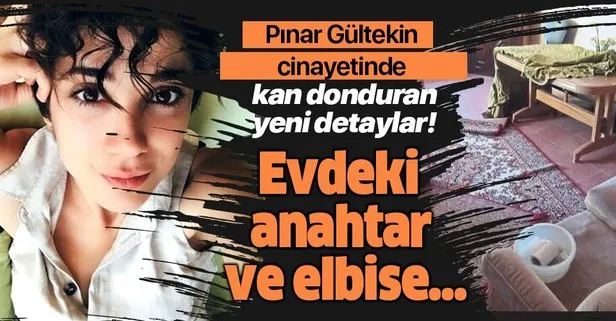 Pınar Gültekin cinayetinde yeni detaylar! Evdeki anahtar ve elbise…