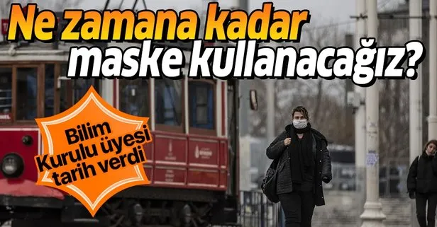 Ne zamana kadar maske kullanacağız? Bilim Kurulu üyesi yanıtladı