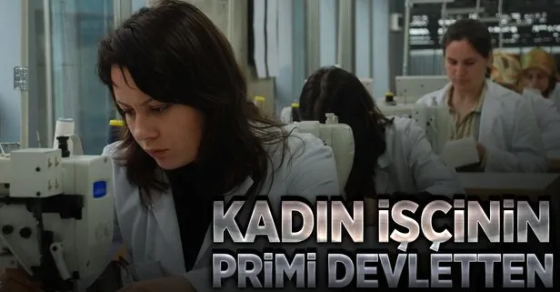 Kadın işçinin primi devletten