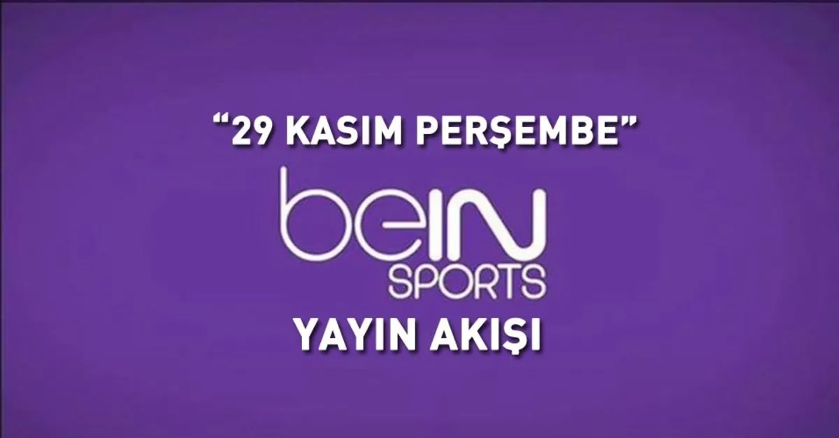 bein sports yayin akisi 29 kasim persembe bein sports 1 haber yayin akisi uefa avrupa ligi takvim bein sports yayin akisi 29 kasim persembe bein sports 1 haber yayin akisi uefa avrupa ligi takvim