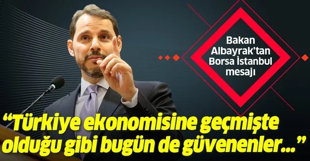 Hazine ve Maliye Bakanı Berat Albayrak’tan Borsa İstanbul paylaşımı: Türkiye ekonomisine güvenenler kazanıyor