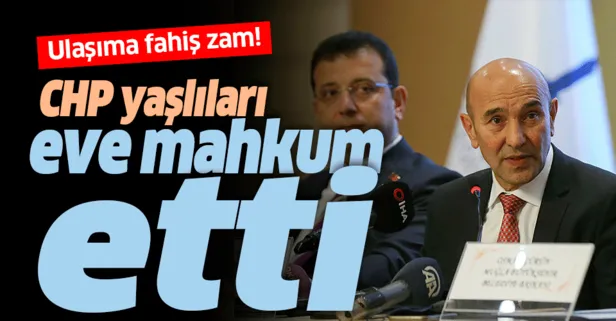 CHP yaşlıları eve mahkum etti! İzmir'de ulaşıma fahiş zam