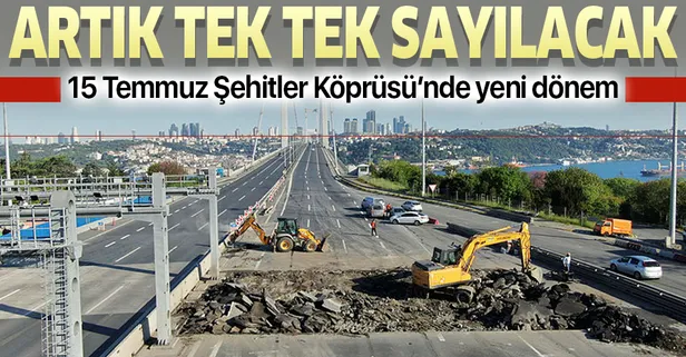 15 Temmuz Şehitler Köprüsünde yeni dönem! Artık tek tek sayılacak